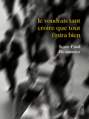 cover image of Je voudrais tant croire que tout finira bien